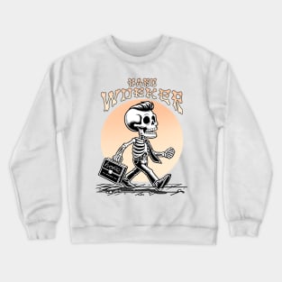 Hard Worker Funny Skeleton Crewneck Sweatshirt